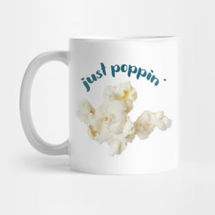 Popcorn Image with saying "just poppin'" Mug